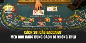 Cách Soi Cầu Baccarat – Mẹo Đọc Bảng Đúng Cách Để Không Thua